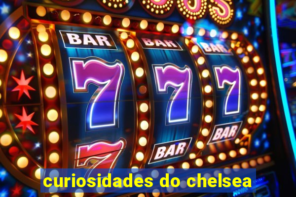 curiosidades do chelsea